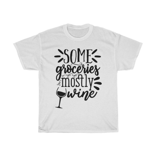 Some Groceries Mostly Wine Tshirt