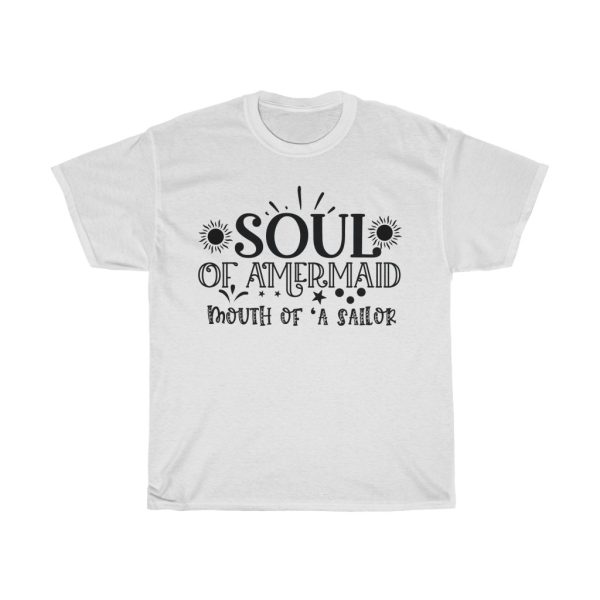 Soul Of A Mermaid Mouth Of A Sailor Tshirt