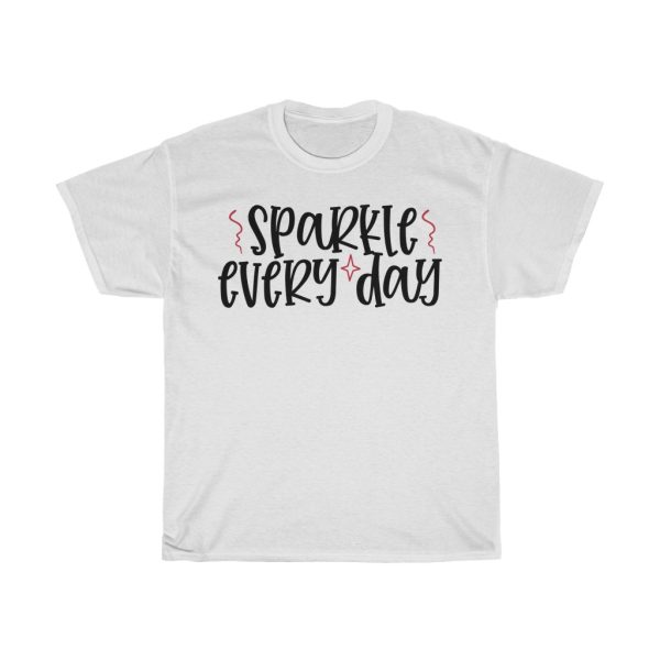 Sparkle Every Day Design Tshirt