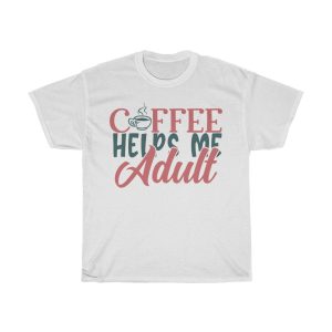 Coffee Helps Me Adult Tshirt