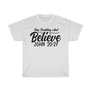 Stop Doubting And Believe John7 Tshirt