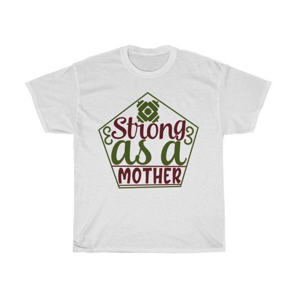 Strong As A Mother Tshirt