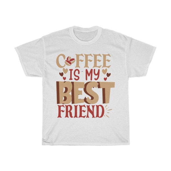 Coffee Is My Best Friend Tshirt