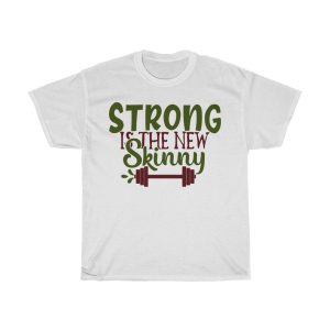 Strong Is The New Skinny Tshirt