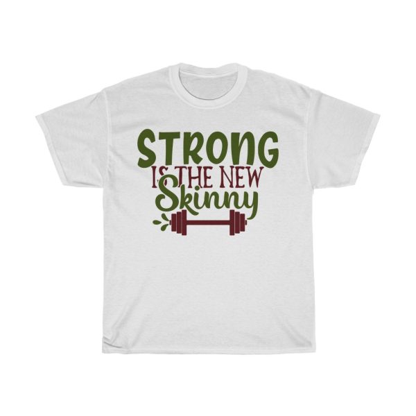 Strong Is The New Skinny Tshirt