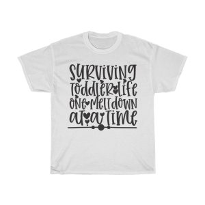 Surviving Toddler Life One Meltdown At A Time Tshirt