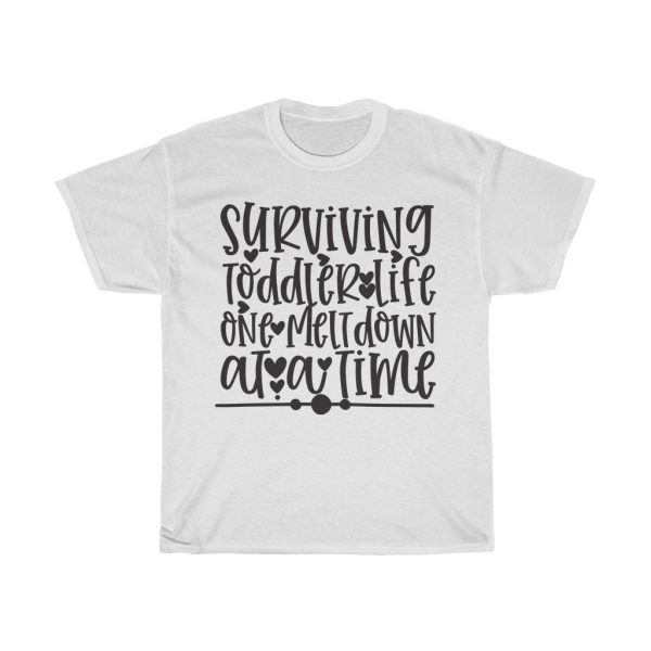 Surviving Toddler Life One Meltdown At A Time Tshirt