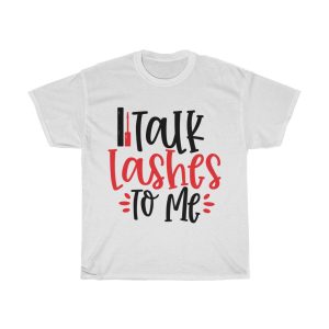 Talk Lashes To Me Tshirt