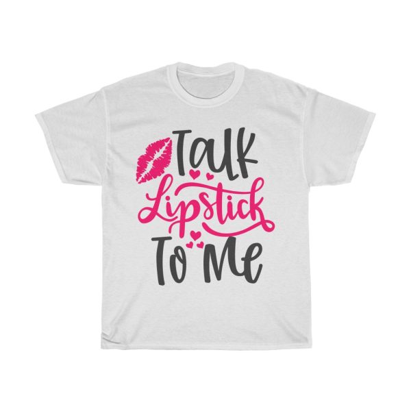 Talk Lipstick To Me Design Tshirt