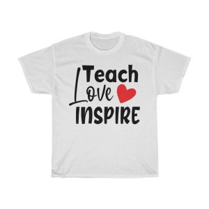 Teach Love Inspre Tshirt