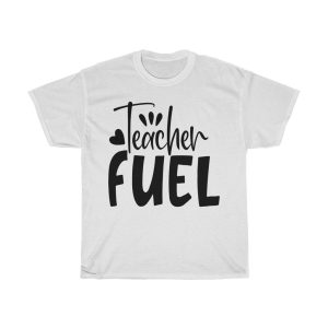 Teacher Fuel Tshirt