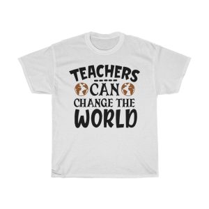 Teachers Can Change The World Tshirt