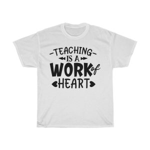 Teaching It A Work Of Heart Tshirt