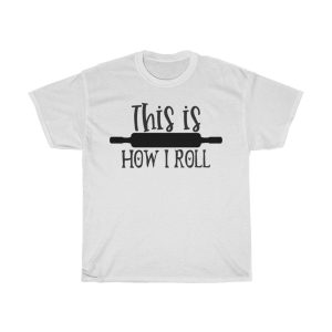 This Is How I Roll Tshirt