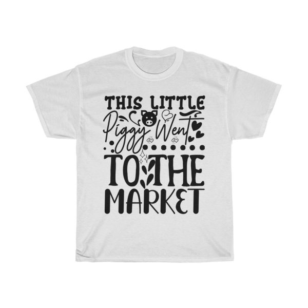 This Little Piggy Went To The Market Tshirt