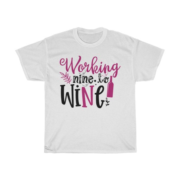 Working Nine To Wine Tshirt