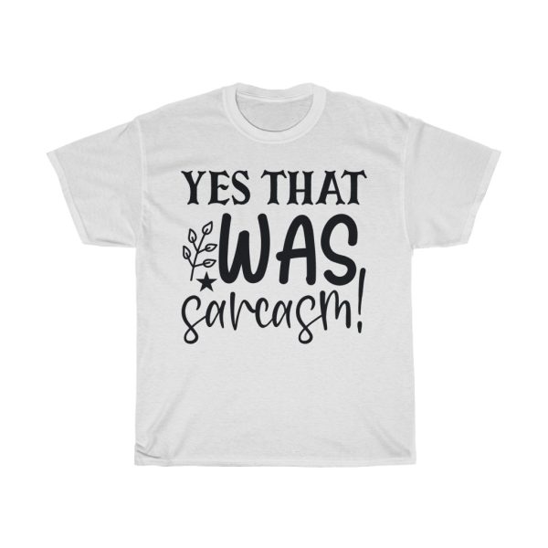 Yes That Was Sarcasm! Tshirt