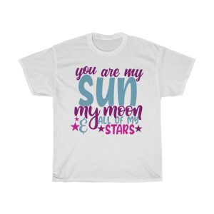 You Are My Sun My Moon & All Of My Stars Tshirt