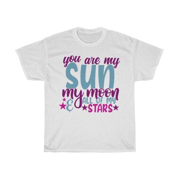 You Are My Sun My Moon & All Of My Stars Tshirt