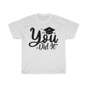 You Did It Graduation Design Tshirt