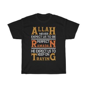 Allah Never Expect Us To Be Perfect Ramadan He Expect Us To Keep On Traying Tshirt Design 1