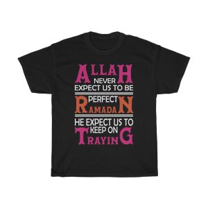 Allah Never Expect Us To Be Perfect Ramadan He Expect Us To Keep On Traying Tshirt Design 2