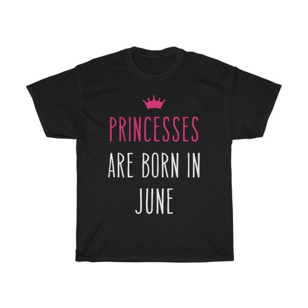 princesses are born in june cool gift birthday gift t-shirt