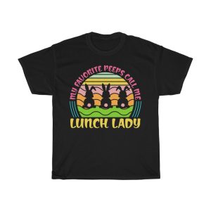 A Easter Favorite Peep Call Me Lunch Lady Tshirt