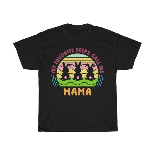 A Easter Favorite Peep Call Me Mama Tshirt