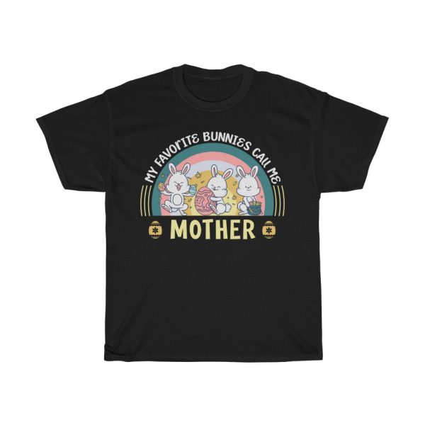 A Favorite Bunnies Call Me Mother Easter Tshirt