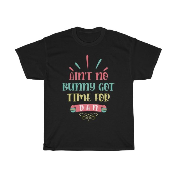 Aint No Bunny Got Easter Tshirt