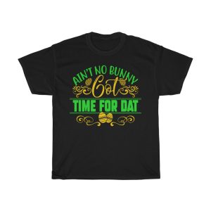 Aint No Bunny Got Time Tshirt