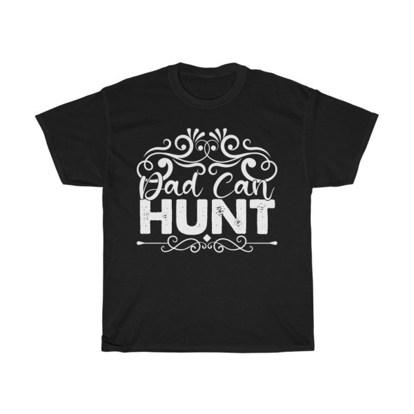 Dad Can Hunt  Tshirt Design 1