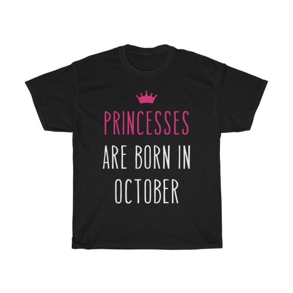 princesses are born in october cool gift birthday gift t-shirt