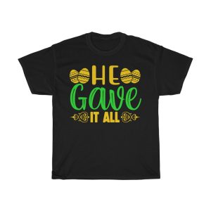 He Gave It All Tshirt