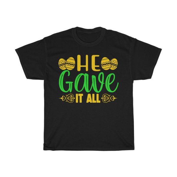 He Gave It All Tshirt