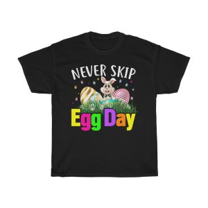 Never Skip Egg Day Tshirt