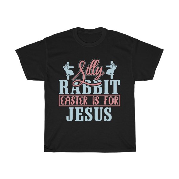 Silly Rabbit Easter Is For  Tshirt Design 4