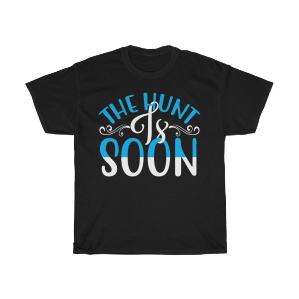 The Hunt Is Soon  Tshirt Design 1