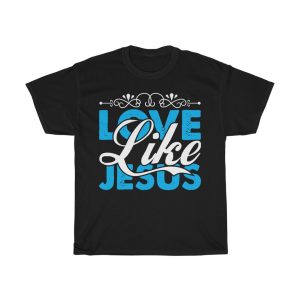 Love Like Jesus  Tshirt Design 1