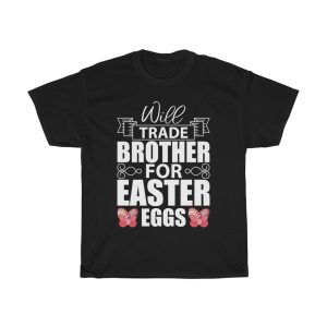 Will Trade Brother For Easter Tshirt