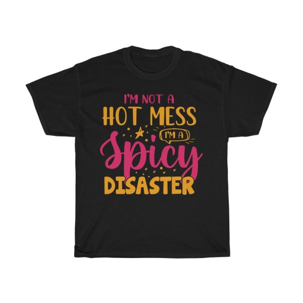 Not A Hot Mess Spicy Tshirt