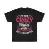 I’m That Crazy Nana Everyone Told You About Tshirt