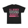 Best Women Are Born In August Birthday Gift T-shirt