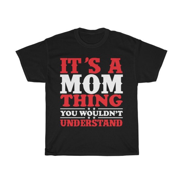 Its Mom Thing You Would Tshirt