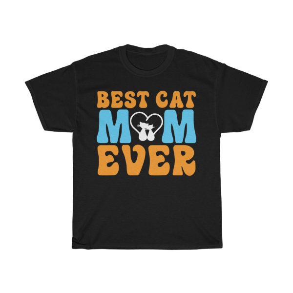 Best Cat Mom Ever Mom Tshirt