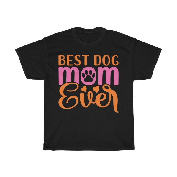 Best Dog Mom Ever  Tshirt