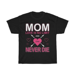 Mom Love Is No Li’mit, And Never Die Tshirt