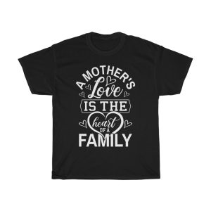 A Mother’s Love Is The Heart Of A Family Happy Mother’s Day  Tshirt Design 1