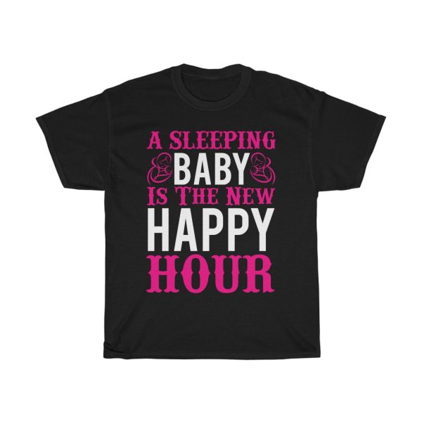 A Sleeping Baby Is The New Happy Hour Tshirt Design 1